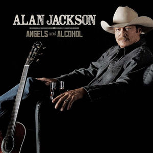Angels And Alcohol , Alan Jackson