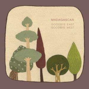 Goodbye East, Goodbye West , Madagascar