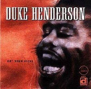 Get Your Kicks , Duke Henderson
