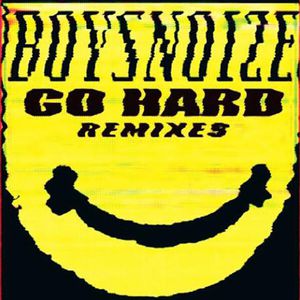 Go Hard Remixes , Boys Noize