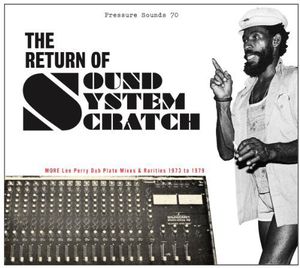 The Return Of Sound System Scratch: More Lee Perry Dub Plate Mixes , Lee "Scratch" Perry