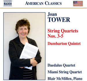 Joan Tower: String Quartets Nos. 3-5 & Dumbarton Quintet 