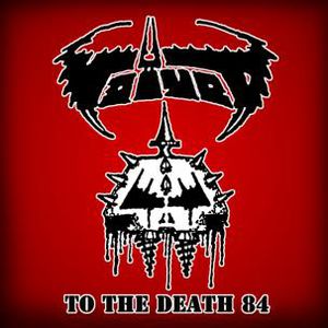 To the Death 84 , Voivod