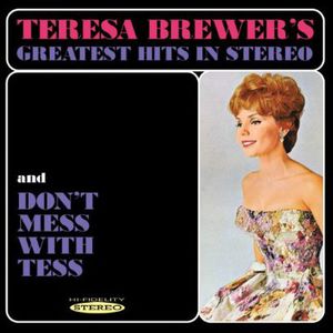Greatest Hits in Stereo & Dont Mess with Tess , Teresa Brewer