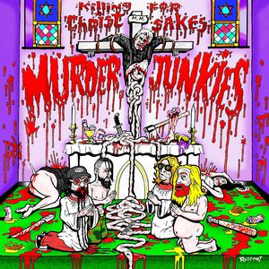 Killing for Christ Sakes , Murder Junkies