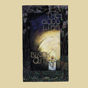 Black Out , The Good Life