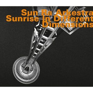 Sunrise in Different Dimensions , Sun Ra and His Arkestra