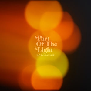 Part Of The Light , Ray LaMontagne