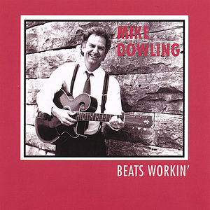 Beats Workin' , Mike Dowling