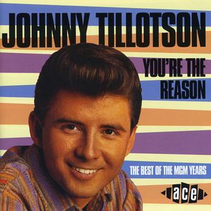 You're the Reason: Best of MGM Years [Import] , Johnny Tillotson