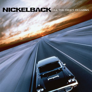 All The Right Reasons , Nickelback