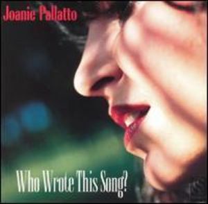 Who Wrote This Song , Joanie Pallatto