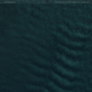 Triptychs: Variations on a Melody , Aidan Baker