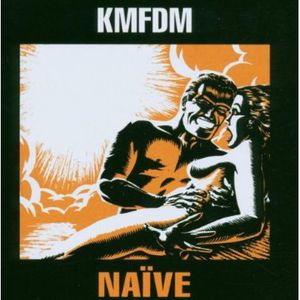 Naive , KMFDM