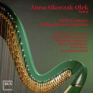 20th-Century Polish Harp Concertos , Anna Sikorzak-Olek