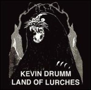 Land of Lurches , Kevin Drumm
