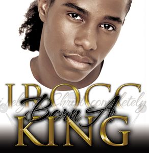 Born a King , IroCc Williams