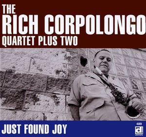 Just Found Joy , Rich Corpolongo Quartet Plus Two