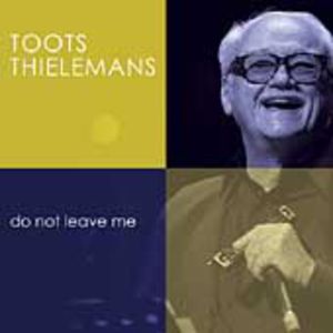 Do Not Leave Me , Toots Thielemans
