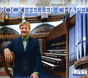 Douglas Cleveland Plays Rockefeller Chapel , Douglas Cleveland