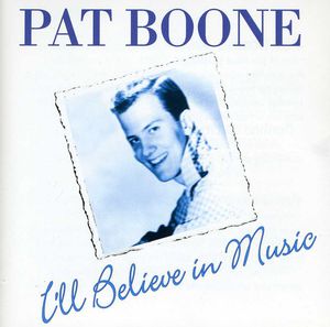 I'll Believe in Love , Pat Boone