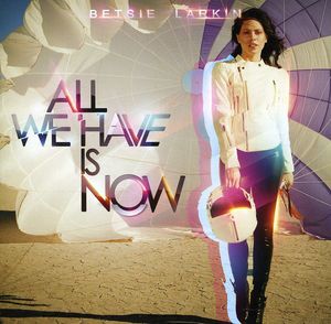All We Have Is Now , Betsie Larkin