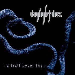 FRAIL BECOMING , Daylight Dies