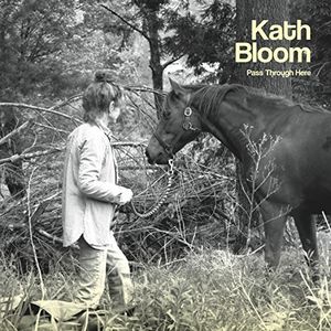 Pass Through Here , Kath Bloom