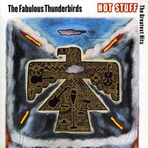 Hot Stuff: The Greatest Hits , The Fabulous Thunderbirds