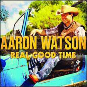 Real Good Time , Aaron Watson