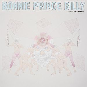 Best Troubador , Bonnie Prince Billy