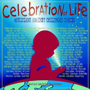Celebrations Of Life; Musicians Against Childhood Cancer , Various Artists