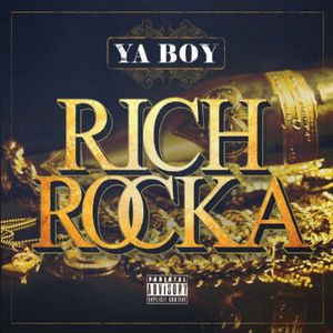 Rich Rocka [Explicit Content] , Ya Boy