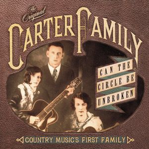 Can The Circle Be Broken?: Country Musics First Family , The Carter Family