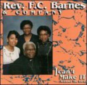 I Can't Make It (Without the Lord) - Live , Rev. F.C. Barnes
