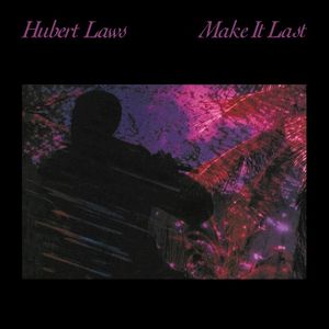 Make It Last (2016 reissue) , Hubert Laws