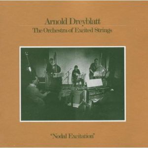 Nodal Excitation , Arnold Dreyblatt