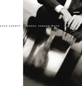 Joshua Judges Ruth , Lyle Lovett