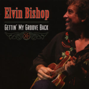 Gettin My Groove Back , Elvin Bishop