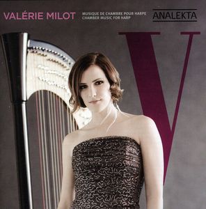 V: Chamber Music for Harp , Val rie Milot