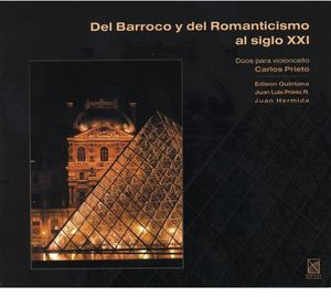 From Baroque & Romantic to the 21st Century , Carlos Prieto