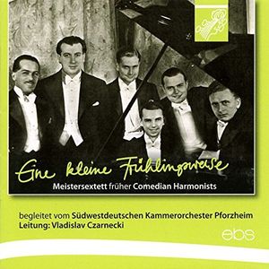 Eine Kleine Fruhlingsreise , Meistersextett Fruher Comedian Harmonists