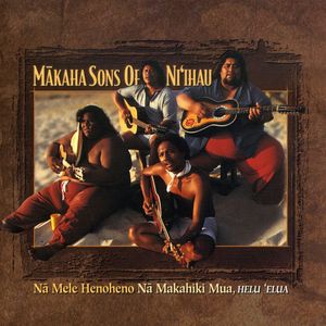 Na Mele Henoheno Vol.2: Na Makahiki Mua-helu Elua , Makaha Sons of Ni'ihau