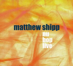 Nu Bop Live , Matthew Shipp