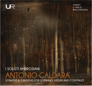 Sonatas & Cantatas for Soprano / Violin & Continuo , Caldara