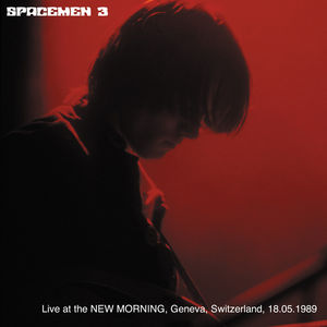 Live at the New Morning Geneva Switzerland , Spacemen 3