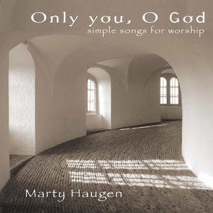 Only You, O God , Marty Haugen