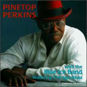 With the Blues Ice Band , Pinetop Perkins