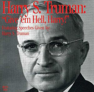 Give 'Em Hell Harry , Harry S Truman