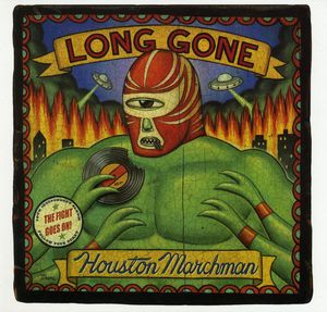 Long Gone , Houston Marchman